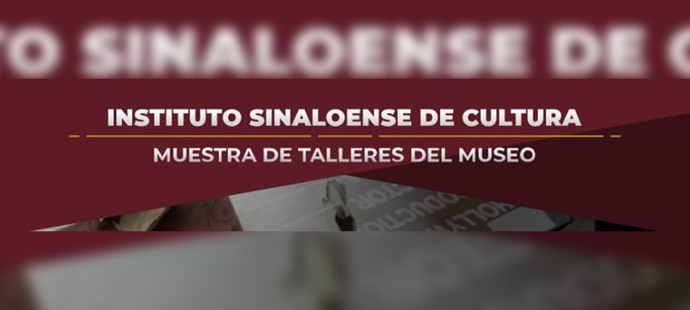 Invita Museo de Arte de Mazatlán a su gran muestra de resultados de talleres culturales