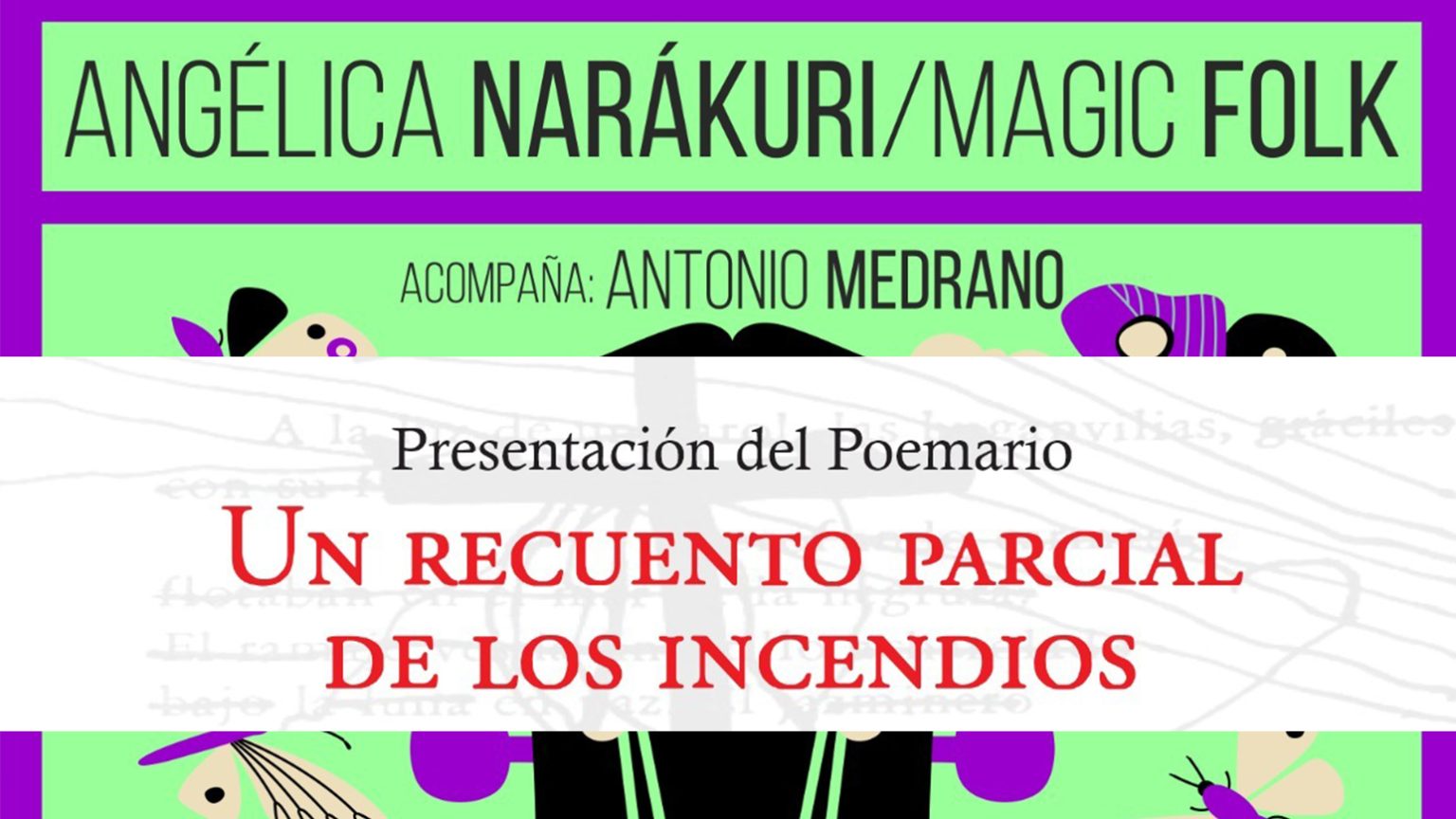 15 de junio presentación del libro “Un recuento parcial de los incendios”y concierto Magic Folk con Angélica Narákuri