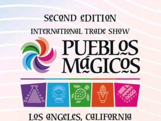 Todo listo para el Segundo Tianguis Internacional de Pueblos Mágicos en Los Ángeles, California, USA, 2023
