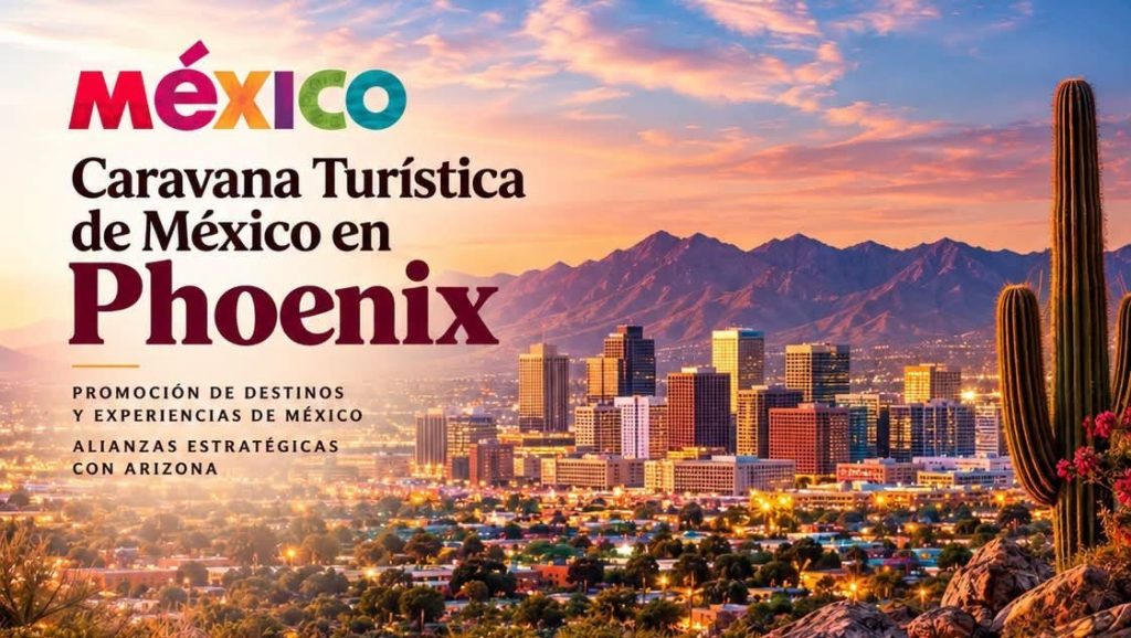 México fortalece su promoción turística y alianzas estratégicas en Arizona 2026 Sectur México aa